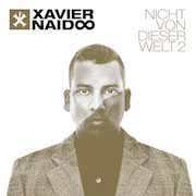 Xavier Naidoo: Nicht von dieser Welt 2 - Deluxe Edition