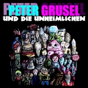Peter Grusel und die Unheimlichen: Peter Grusel und die Unheimlichen