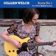 Review: Gillian Welch - Boots No. 1: The Official Revival Bootleg
