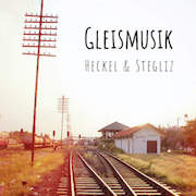 Review: Heckel & Stegliz - Gleismusik