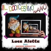 Luca Aletta: Il Dodicesimo Nano (feat. Javier Girotto)