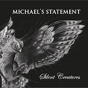 Review: Michael's Statement - Silent Creatures