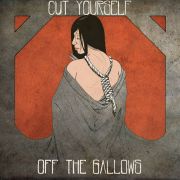 Off The Gallows: Cut Yourself