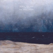Robin tom Rink: The Small Hours
