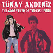 Tünay Akdeniz: The Godfather Of Turkish Punk