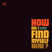 Review: The Dream Syndicate - How Did I Find Myself Here?