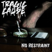 Tragic Cause: No Restraint