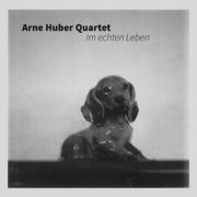 Arne Huber Quartet: Im echten Leben