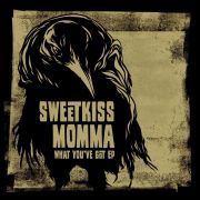 SweetKiss Momma: What You've Got