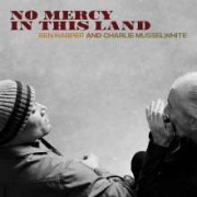 Review: Ben Harper & Charlie Musselwhite - No Mercy In This Land