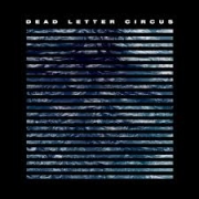 Review: Dead Letter Circus - Dead Letter Circus