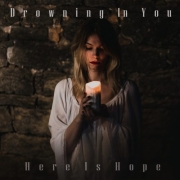 Drowning In You: Here Is Hope