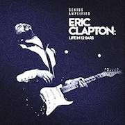 Eric Clapton: Life In 12 Bars – Official Soundtrack Companion Album To The Film