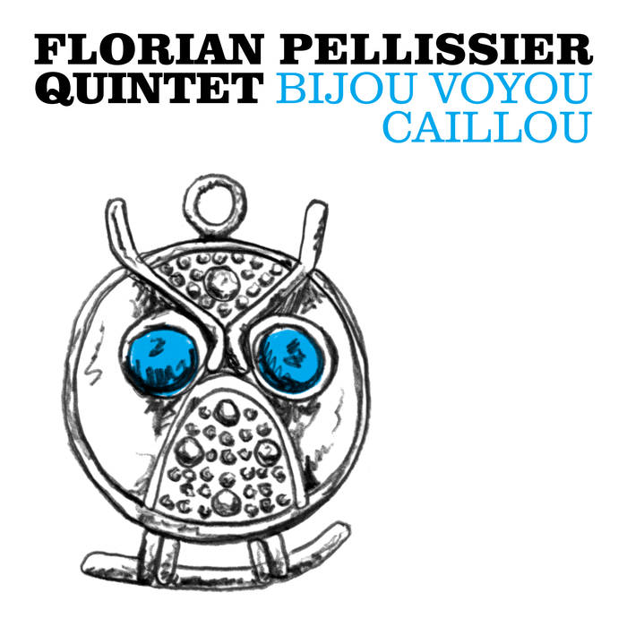 Review: Florian Pellissier Quintet - Bijou Voyou Caillou