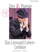 Leonard Cohen: Zen & Poesie – Das Leonard-Cohen-Lexikon, Band 1; Autor: CHRISTOF GRAF