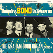 The Graham Bond Organization: There‘s A Bond Between Us