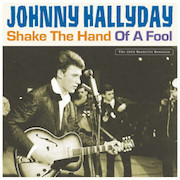 Johnny Hallyday: Shake The Hand Of A Fool – The 1962 Nashville Sessions