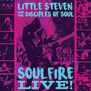 Little Steven And The Disciples Of Soul: Soulfire Live!
