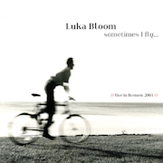 Luka Bloom: Sometimes I Fly - Live in Bremen 2001