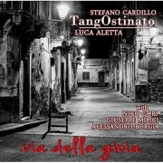 Luca Aletta & Stefano Cardillo: TangOstinato: Via Della Gioia