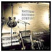 Matthews Southern Comfort: Like A Radio