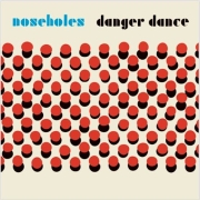 Review: Noseholes - Danger Dance