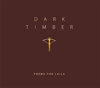 Poems For Laila: Dark Timber
