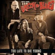 Pontus Snibb's Wreck Of Blues: Too Late Too Die Young