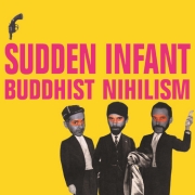 Review: Sudden Infant - Buddhist Nihilism