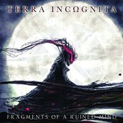 Terra Incognita: Fragments of a Ruined Mind