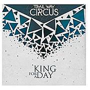 Trail Way Circus: King For A Day