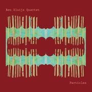 Review: Ben Sluijs Quartet - Particles