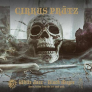 Cirkus Prütz: White Jazz – Black Magic