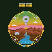Review: The Dream Syndicate - These Times