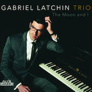 Review: Gabriel Latchin Trio - The Moon And I