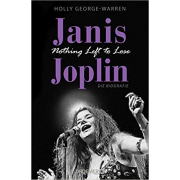 Holly George-Warren: Janis Joplin: Nothing Left to Lose - Die Biografie