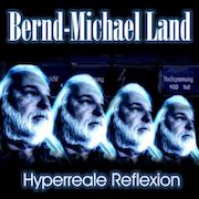 Review: Bernd-Michael Land - Hyperreale Reflexion