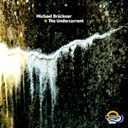 Michael Brückner: The Undercurrent