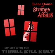 My Life With The Thrill Kill Kult: The House Of Strange Affairs