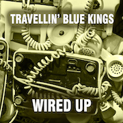 Travellin‘ Blue Kings: Wired Up