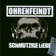 Ohrenfeindt: Schmutzige Liebe - Runderneuert