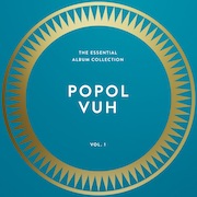 Popol Vuh: „The Essential Album Collection Vol.1 – Affenstunde (1970) / Hosianna Mantra (1972) / Einsjäger & Siebenjäger (1974) / Aguirre (1975) / Nosferatu (1978)“