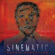 Robbie Robertson: Sinematic