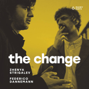 Zhenya Strigalev & Federico Dannemann: The Change