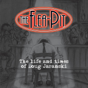 The Flea-Pit: The Life and Times of Doug Jaranski