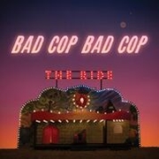 Bad Cop / Bad Cop: The Ride