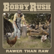 Bobby Rush: Rawer Than Raw