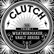 Clutch: The Weathermaker Vault Series Vol. I