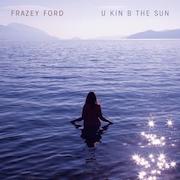 Frazey Ford: U Kin B The Sun