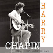 Harry Chapin: Some More Stories Live